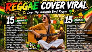 REGGAE COVER VIRAL 2026 🌴 Lagu Pop Indonesia Versi Reggae Paling Enak Didengar Saat Santai! 🎧