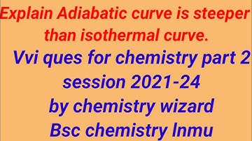 Explain Adiabatic curve is steeper than isothermal curve.(@Chemistry wizard