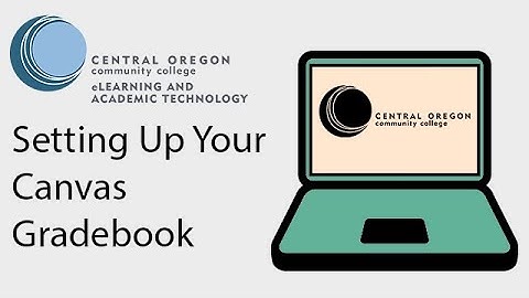 COCC Guide to Setting up your Gradebook in Canvas