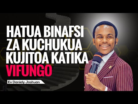 SOMO HATUA BINAFSI ZA KUCHUKUA ILI KUJITOA KATIKA VIFUNGO VYA KIROHO EV DANIELY JOSHUAN