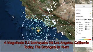 A magnitude 5 3 earthquake hit los angeles california today the
strongest in years