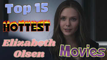 Top 15 Hottest Elizabeth Olsen Movies