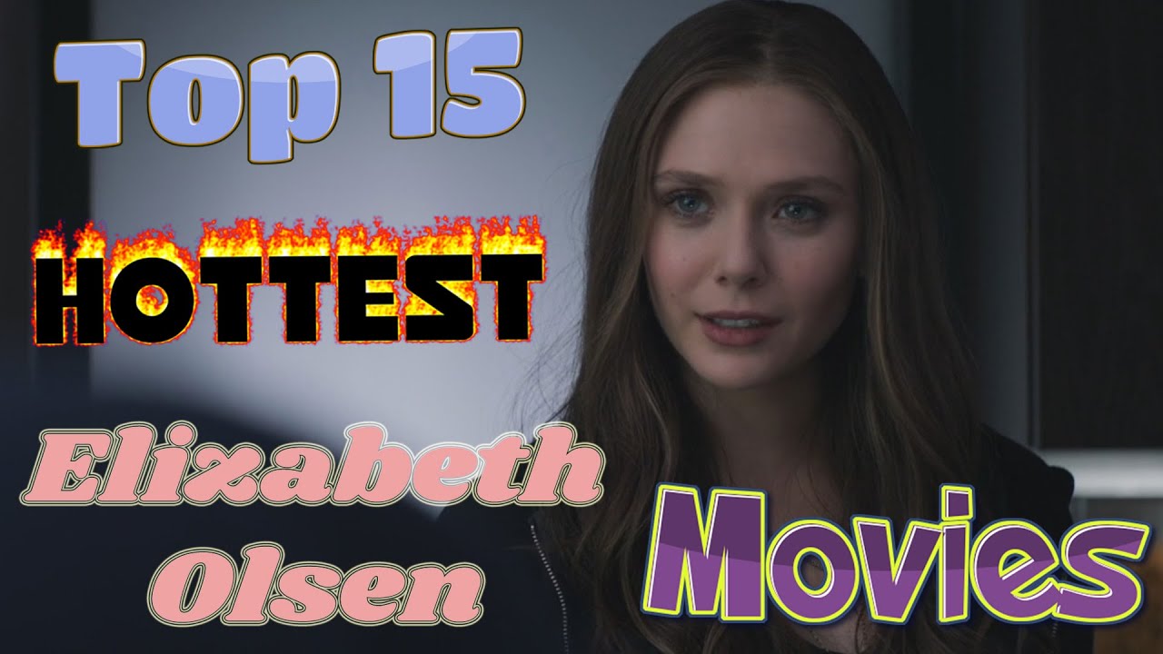 List elizabeth olsen movies sex scenes