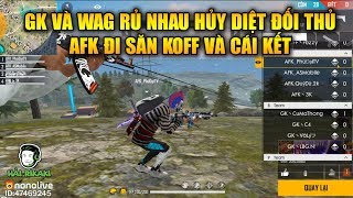 Free Fire | GK Và WAG Rủ Nhau Hủy Diệt Đối Thủ - AFK Đi Săn KOFF Và Cái Kết Đắng | Rikaki Gaming