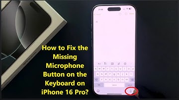 How to Fix the Missing Microphone Button on the Keyboard on iPhone 16 Pro?