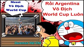 Rồi Argentina Vô Địch World Cup Luôn Chế Rồi Tới Luôn - Quang Thọ - [Doremon Hát Chế]