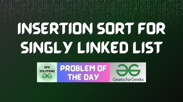 #117 GFG POTD | Insertion Sort for Singly Linked List | GFG POTD | GFG Solutions | 13-01-2024