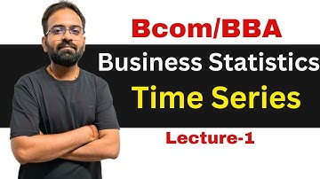 Time Series Analysis | Business Statistics | Bcom/BBA