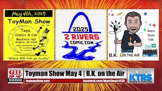 461- Toyman Show on May 4th | 2025 Summer Blockbusters with B.K. on the Air