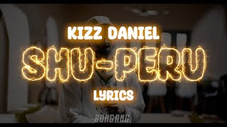 Kizz Daniel - Shu-Peru | Lyrics