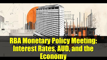 RBA Monetary Policy Meeting: Interest Rates, AUD, and the Economy