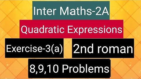 Inter Maths -2A - Quadratic expressions -Exercise -3(a)- 2nd roman- 8,9,10  problems
