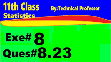 11th class Statistics, Ch 8, Exercise 8 , Question 8.23, Probability  distribution chapter#8