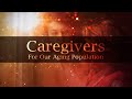 Caregivers for Our Aging Population - Documentary