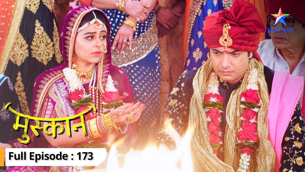 Kya Raunak lega shaadi ke vachan? | Muskaan | FULL EPISODE -173 #starbharat