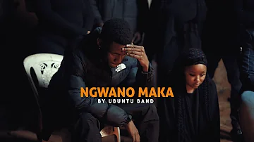 UBUNTU BAND - NGWANO MAKA