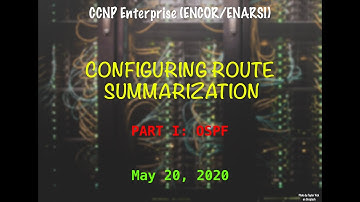 CCNP Enterprise (ENARSI) - Configuring Route Summarization (Part 1 of 4) - OSPF
