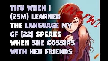 [NSFW] TIFU when I (25m) learned the language my gf (22) speaks when she...