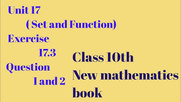 Unit 17|| Set and Function|| exercise 17.3|| Question 1 & 2|| class 10|| new mathematics book