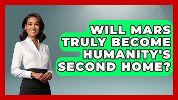 Will Mars Truly Become Humanity