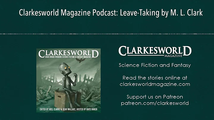 Clarkesworld Magazine Podcast: Leave-Taking by M. ...