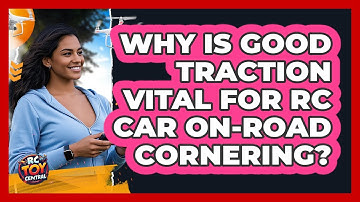 Why Is Good Traction Vital For RC Car On-road Cornering? - RC Toy Central