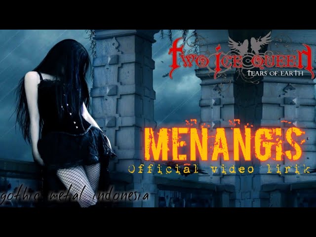 TWO ICE QUEEN - Menangis ( gothic metal Official video lirik class=