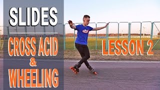SLIDES on skates - Lesson 2 - Cross Acid and Cross Acid Wheeling SLIDES on skates - Lesson 2 - Cross Acid and Cross Acid Wheeling