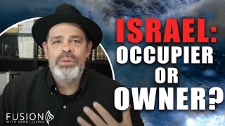 Is Israel an Occupier or Owner of the Land? | Israel - Hamas War | Rabbi Jason Sobel Explains