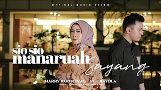 SIO SIO MANARUAH SAYANG - HARRY PARINTANG FT RAYOLA ( MUSIC VIDEO 2023)