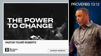 The Power to Change - Pastor Touré Roberts