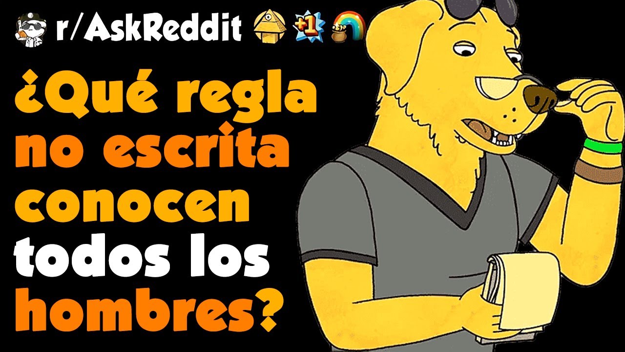 ¿Cuál es una REGLA UNIVERSAL que TODOS los hombres CONOCEN? #askreddit #redditespañol