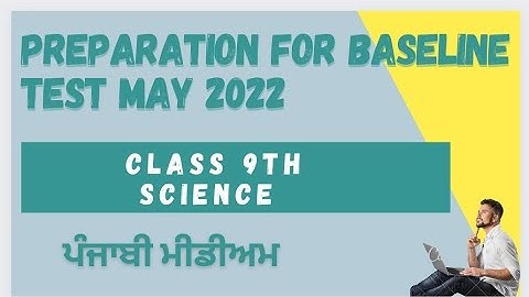 Class 9th Science , Baseline Test Preparation , May 2022 .( Punjabi Medium ).