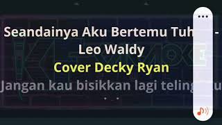 SEANDAINYA AKU BERTEMU TUHAN - KARAOKE BY DECKY RYAN