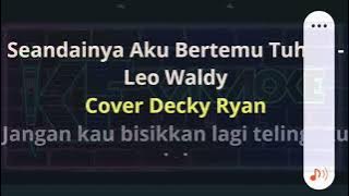 SEANDAINYA AKU BERTEMU TUHAN - KARAOKE BY DECKY RYAN