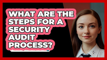 What Are The Steps For A Security Audit Process?