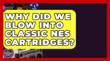 Why Did We Blow Into Classic NES Cartridges? - I