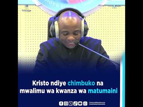 KRISTO NDIYE CHIMBUKO NA MWALIMU WA KWANZA WA MATUMAINI