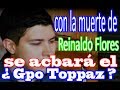 Hijo de Reynaldo F. del Gpo Toppaz habla de la muerte de su padre