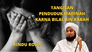Rindu Nabi Muhammad | Tangisan Bilal Bin Rabah | Habib Ali Al Jufri