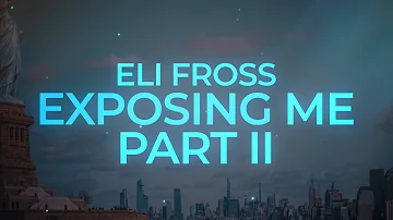 Eli Fross - Exposing Me Part II (Lyrics)