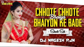 Chhote Chhote Bhaiyon Ke Bade Bhaiya_Shadi Dj Song_Shadi Special_Dj Nagesh Rjn_@djnageshrjn