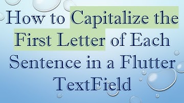 How to Capitalize the First Letter of Each Sentence in a Flutter TextField