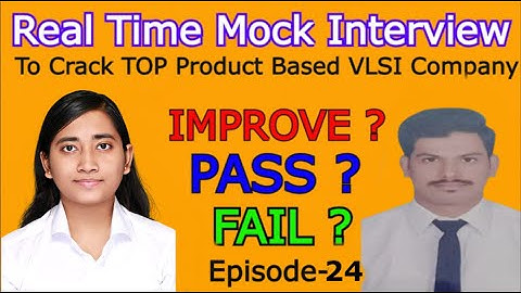 Ep-24 : Pass ? Fail ? Improve ? | REAL TIME MOCK INTERVIEW TO CRACK TOP PRODUCT BASED VLSI COMPANIES