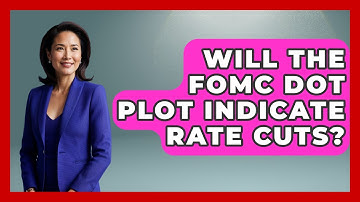 Will the FOMC Dot Plot Indicate Rate Cuts? | All About Capitalism