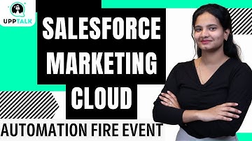 SFMC Automation Fire Event | SFMC Training | SFMC Tutorial | Salesforce Marketing Cloud | UppTalk