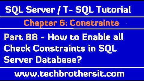 How to Enable all Check Constraints in SQL Server Database - SQL Server / TSQL Tutorial Part 88