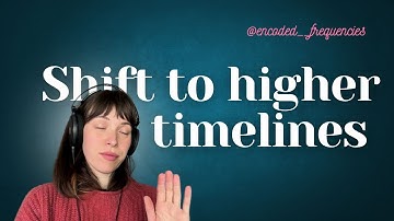 Light Language To Shift Into Higher Timelines - Release old versions of self