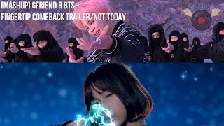 [MASHUP] GFRIEND \u0026 BTS - FINGERTIP (Comeback Trailer)/Not Today