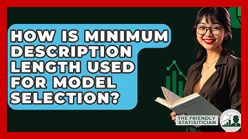 How Is Minimum Description Length Used For Model Selection? - The Friendly Statistician